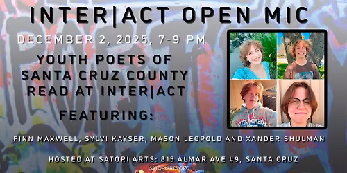 Inter|Act Spoken Word Open Mic Featuring Santa Cruz Youth Poets Laureate