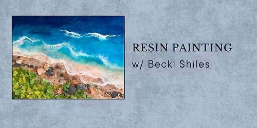 Resin Painting with Becki Shiles 