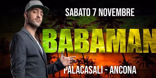 BABAMAN LIVE @ PALACASALI ANCONA - FREE ENTRY
