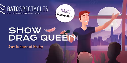 BATOSPECTACLES \u2013 Show de Drag Queen avec la House of Marley