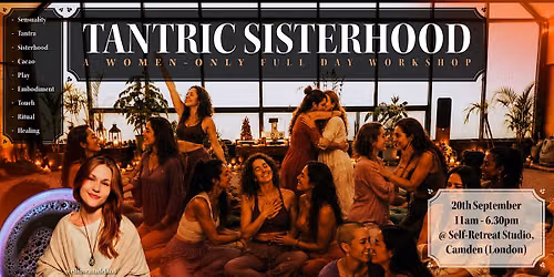 Tantric Sisterhood | A Women's-Only Full-Day Tantra Workshop | 20th Sep