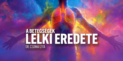 A betegs\u00e9gek lelki eredete - EGER - Dr. Csomai Zita