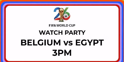 FIFA World Cup Watch Party: Belgium vs Egypt 3PM