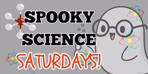 "Spooky" Science Saturdays