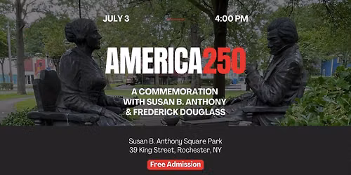 America 250: A Commemoration with Susan B. Anthony and Frederick Douglass
