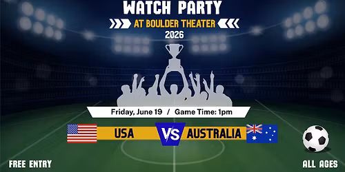 USA World Cup Watch Party | USA vs Australia | Boulder Theater | FREE ENTRY