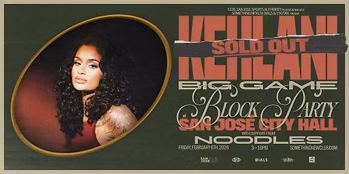 KEHLANI: Big Game Block Party @ San Jose City Hall [SOLD OUT]