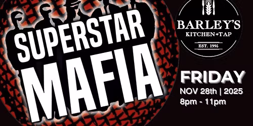 Superstar Mafia LIVE at Barley's Kitchen+Tap 8-11pm