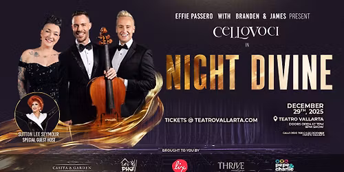 BRANDEN AND JAMES with EFFIE PASSERO present: CelloVoci \u201cNight Divine\u201d at Teatro Vallarta!