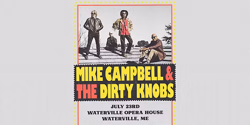 Mike Campbell & The Dirty Knobs in Waterville, ME