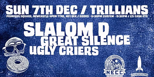 NECC Presents\u2026 Slalom D \/ Great Silence \/ Ugly Criers