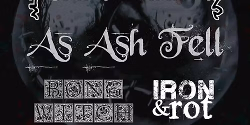 Fuzzpeddler. As Ash Fell. Bong Witch. Iron & Rot