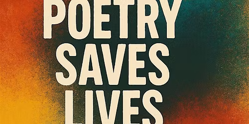 POETRY SAVES LIVES