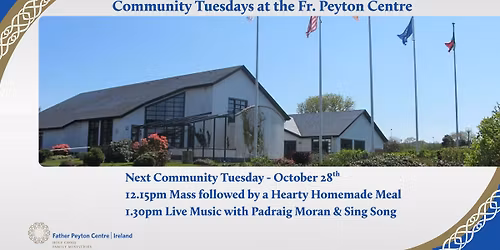 \ud83c\udfb6 Mass, Meals & Music \u2013 Community Tuesdays at the Fr Peyton Centre \ud83c\udfb6