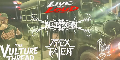 LIVE AND LOUD \/ ALL IS TAKEN HEADLINER