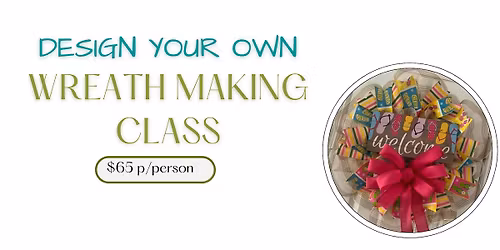 Design Your Own Wreath Making Class