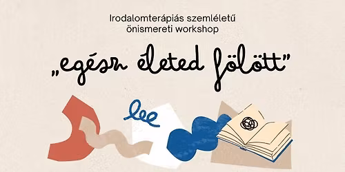 \u201eEg\u00e9sz \u00e9leted f\u00f6l\u00f6tt\u201d - Irodalomter\u00e1pi\u00e1s szeml\u00e9let\u0171 \u00f6nismereti alkalom