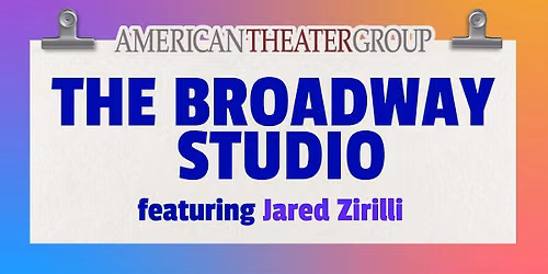 American Theater Group Presents: The Broadway Studio