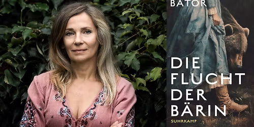 \u201eDie Flucht der B\u00e4rin\u201d \u2013 Buchvorstellung mit Joanna Bator und Lisa Palmes