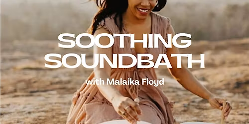 Soothing Soundbath w\/ Malaika Floyd