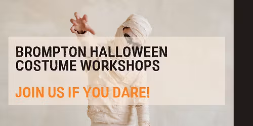 BROMPTON HALLOWEEN \u2013 COSTUME WORKSHOP