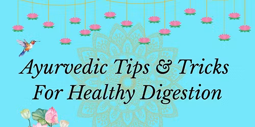 Ayurvedic Tips & Tricks for Healthy Digestion