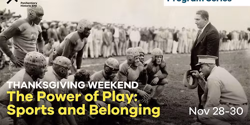 Thanksgiving Weekend\u2014The Power of Play: Sports and Belonging
