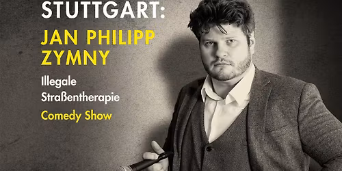 AUSVERKAUFT!!! Stuttgart: Jan Philipp Zymny "Illegale Stra\u00dfentherapie"