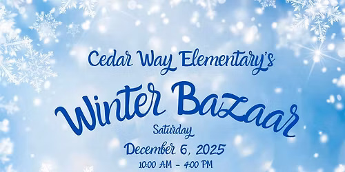 \u2744\ufe0fCedar Way Elementary's Winter Bazaar!\u2603\ufe0f