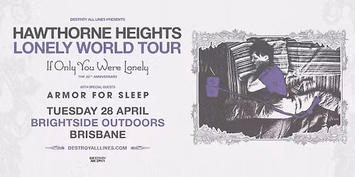 Hawthorne Heights \/\/ Brisbane \/\/ Lonely World Tour w\/ special guests Armor For Sleep \/\/ Brightside
