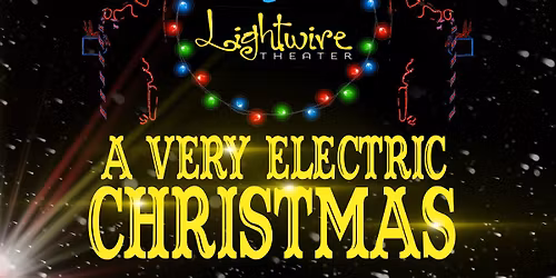 Lightwire Theater - A Very Electric Christmas at Overture Center - Overture Hall