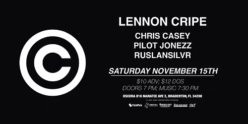 Lennon Cripe w\/ Chris Casey, Pilot Jonezz, RuslanSilvr @ Oscura
