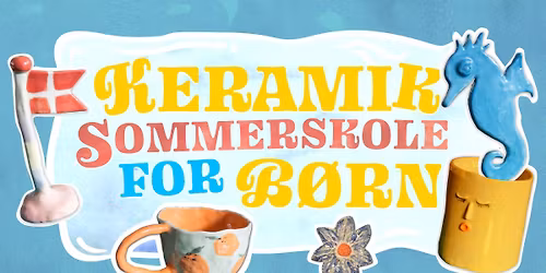 Keramik Sommerskole for B\u00f8rn