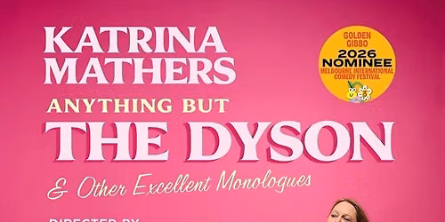 ANYTHING BUT THE DYSON AND OTHER EXCELLENT MONOLOGUES 12-18 Oct at Melbourne Fringe Festival