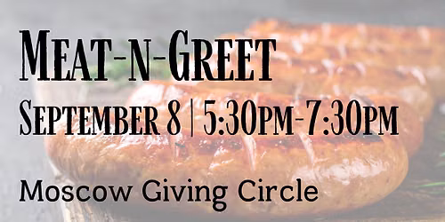 Meat-n-Greet with Moscow Giving Circle