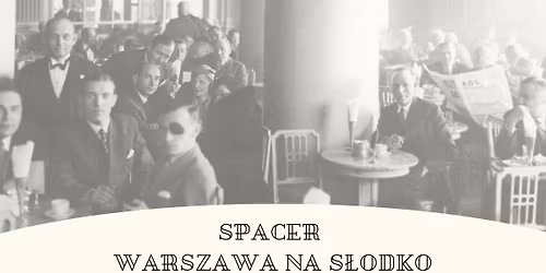 Warszawa na s\u0142odko - Spacer z przewodnikiem