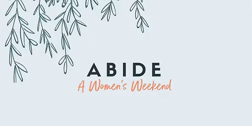 Abide: A Women's Weekend