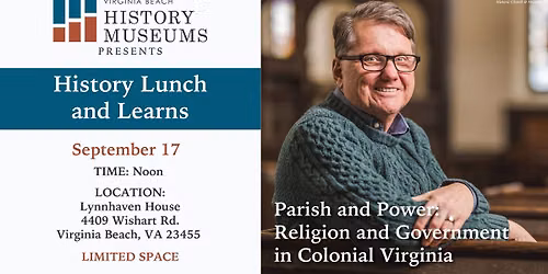 History Lunch and Learn: Parish and Power: Religion and Government in Colonial Virginia