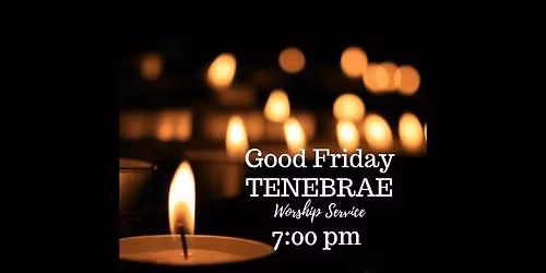 Good Friday Tenebrae Service 