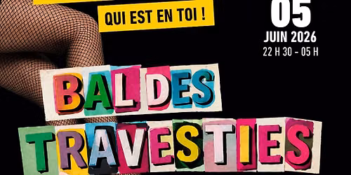 Le Bal des Travestis ! Venez travesti.e.s !