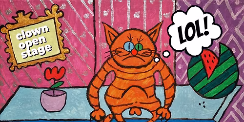 LOL! CLOWN OPEN STAGE 