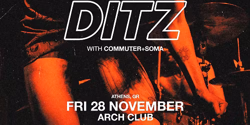 DITZ (UK) w\/ commuter + Soma \u00b7 Athens