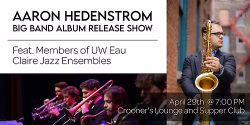 Aaron Hedenstrom Big Band Release Show (Ft. Members of UWEC Jazz Ensembles)