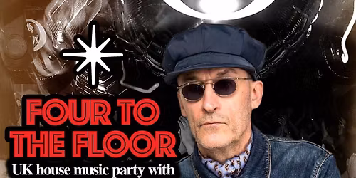 Four To The Floor - UK House Music Party