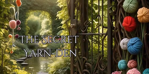 CSQ - The Secret Yarn-den All Day Crafting Event