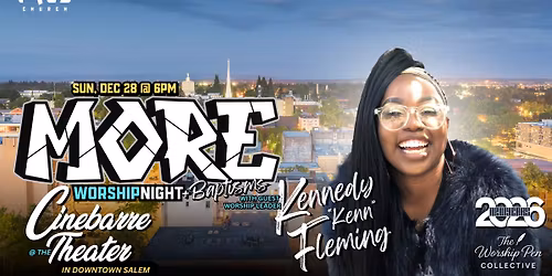 SALEM- Join us for MORE Worship Night + Baptisms @ The Cinebarre Theater building Downtown!