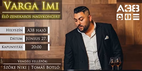 Varga Imi - \u00c9L\u0150 ZENEKAROS NAGYKONCERT AZ A38 Haj\u00f3-n!