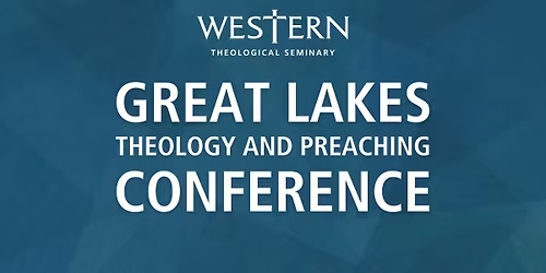 2025 Great Lakes Theology & Preaching Conference