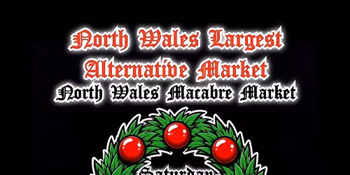 Creepy Christmas North Wales Macabre Market