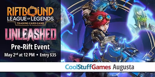 Unleashed Pre-Rift Event at Cool Stuff Games Augusta